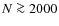 $N \ga 2000$