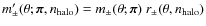 $m'_\pm(\theta;\vec \pi, n_{\rm halo}) = m_\pm(\theta;\vec \pi)~r_\pm(\theta, n_{\rm halo})$