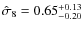 $\hat\sigma_8 = 0.65^{+0.13}_{-0.20}$