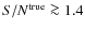 ${S}/{N}^{\rm true}\ga 1.4$