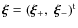 $\vec{\xi} = ( \vec{\xi}_+, \; \vec{\xi}_-)^{\rm t}$