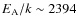 $E_{\rm A}/k\sim2394$