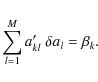 \begin{displaymath}\sum_{l=1}^M a'_{kl}~\delta a_l = \beta_k .
\end{displaymath}
