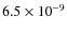 $6.5\times 10 ^{-9}$
