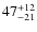 $\rm 47 ^{+12}_{-21}$