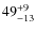 $\rm 49 ^{+ 9}_{-13}$