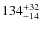 $\rm 134^{+ 32}_{- 14}$