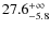 $\rm 27.6^{+\infty}_{- 5.8}$