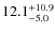 $\rm 12.1^{+10.9}_{- 5.0}$