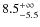 $\rm 8.5^{+\infty}_{- 5.5}$