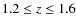 $1.2 \leq z \leq 1.6$