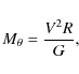 \begin{displaymath}M_{\theta} = \frac{V^2 R}{G},
\end{displaymath}