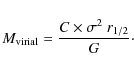 \begin{displaymath}M_{\rm virial}=\frac{C\times\sigma^2~r_{1/2}}{G}\cdot
\end{displaymath}
