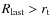 $R_{\rm last}>r_{\rm t}$