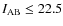$I_{\rm AB}\leq 22.5$
