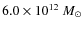 $6.0\times10^{12}~{M_\odot}$