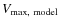 $V_{\rm max,~model}$