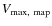 $V_{\rm max,~map}$