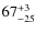 $\rm 67 ^{+3}_{-25}$