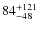 $\rm 84 ^{+121}_{-48}$