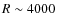 $R \sim 4000$