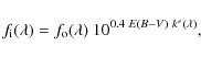 \begin{displaymath}f_{\rm i}(\lambda)=f_{\rm o}(\lambda)~10^{0.4~E(B-V)~k^e(\lambda)},
\end{displaymath}