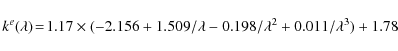 \begin{displaymath}k^e(\lambda)\!=\!1.17\times(-2.156+1.509/\lambda-0.198/\lambda^2+0.011/\lambda^3)+1.78\ \
\end{displaymath}