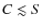 $C\lesssim S$