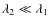 $\lambda_2\ll\lambda_1$