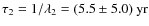 $\tau_2=1/\lambda_2=(5.5\pm 5.0)\mbox{ yr}$