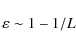 \begin{displaymath}\varepsilon\sim1-1/L
\end{displaymath}