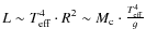 $L \sim T_{\rm eff}^4 \cdot R^2 \sim M_{\rm c} \cdot \frac{T_{\rm eff}^4}{g}$