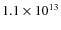 $1.1\times 10^{13}$