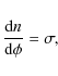\begin{displaymath}
\frac{{\rm d}n}{{\rm d}{\rm\phi}}=\sigma,
\end{displaymath}