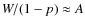 $W/(1-p)\approx A$
