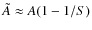 $\tilde A\approx A(1-1/S)$