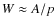 $W\approx A/p$