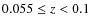 $0.055\leq z <0.1$