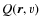 $Q(\vec{r},v)$