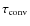 $\tau _{{\rm conv}}$