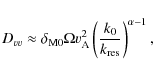 \begin{displaymath}
D_{vv}\approx \delta _{\rm M0}\Omega v_{\rm
A}^{2}\left(\frac{k_{0}}{k_{{\rm res}}}\right)^{\alpha -1},
\end{displaymath}