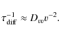 \begin{displaymath}
\tau _{{\rm diff}}^{-1}\approx D_{vv}v^{-2}.
\end{displaymath}