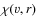 $\chi (v,r)$