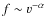 $f\sim v^{-\alpha }$