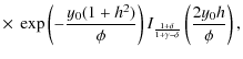 $\displaystyle \times ~ \exp \left(-\frac{y_{0}(1+h^{2})}{\phi }\right)
I_{\frac{1+\delta }{1+\gamma -\delta }}\left(\frac{2y_{0}h}{\phi
}\right),$