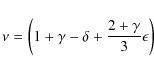 \begin{displaymath}\nu=\left( 1+\gamma-\delta+\frac{2+\gamma}{3}\epsilon\right)
\end{displaymath}