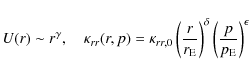 \begin{displaymath}U(r)\sim r^{\gamma},\quad \kappa_{rr}(r,p)=\kappa_{rr,0}
\lef...
...}}\right)^{\delta}
\left(\frac{p}{p_{\rm E}}\right)^{\epsilon}
\end{displaymath}