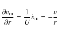 \begin{displaymath}\frac{\partial v_{\rm m}}{\partial
r}=\frac{1}{U}\dot{v}_{\rm m}=-\frac{v}{r}
\end{displaymath}