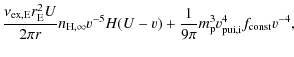 $\displaystyle \frac{\nu _{{\rm ex,E}}r_{\rm E}^{2}U}{%
2\pi r}n_{\rm H,\infty }...
...(U-v)+ \frac{1}{9\pi }
m_{\rm p}^3 v_{{\rm pui},\rm i}^4f_{{\rm const}}
v^{-4},$
