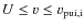 $U\leq v\leq v_{{\rm pui},\rm i}$